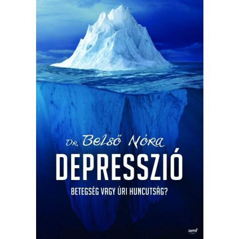 DR. BELSŐ NÓRA: DEPRESSZIÓ - BETEGSÉG VAGY ÚRI HUNCUTSÁG?