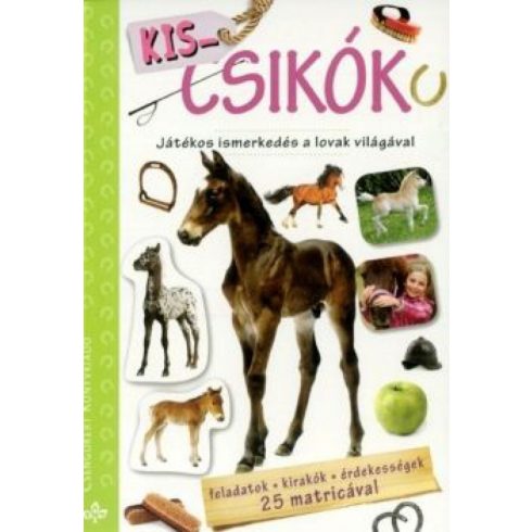 Bogos Katalin: Kis csikók - Játékos ismerkedés a lovak világával