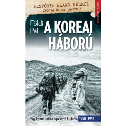Földi Pál: A koreai háború-Egy kommunista agresszió kudarca 1950–1953