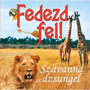   Francesca Chiapponi, Marina Raffo: Fedezd fel! Szavanna és dzsungel