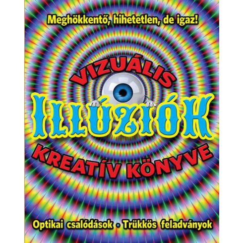 : Vizuális illúziók kreatív könyve - Optikai csalódások - Trükkös feladványok