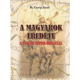   Dr. Cserép József: A magyarok eredete - A turáni népek őshazája