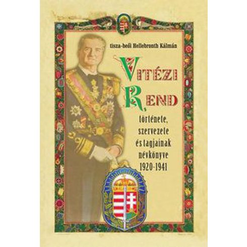 Hellebronth Kálmán: Vitézi rend története, szervezete és tagjainak névkönyve 1920-1941