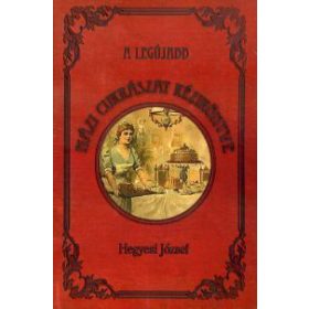 Hegyesi József: A legújabb házi cukrászat kézikönyve