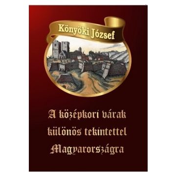   Könyöki József: A középkori várak különös tekintettel Magyarországra