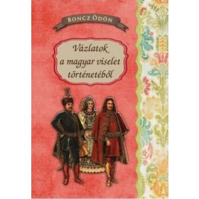 Boncz Ödön: Vázlatok a magyar viselet történetéből