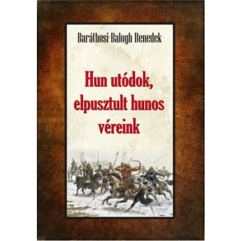 Baráthosi-Balogh Benedek: Hun utódok, elpusztult hunos véreink