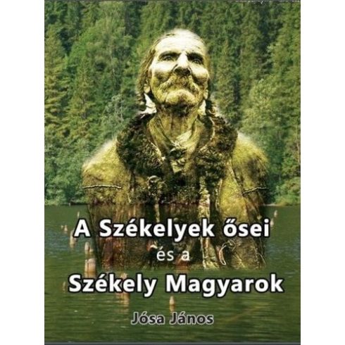 Jósa János: A székelyek ősei és a székely magyarok