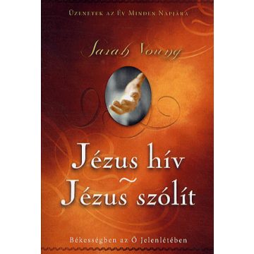 Sarah Young: Jézus hív - Jézus szólít
