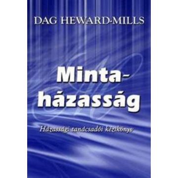   Dag Heward-Mills: Mintaházasság - Házassági tanácsadói kézikönyv