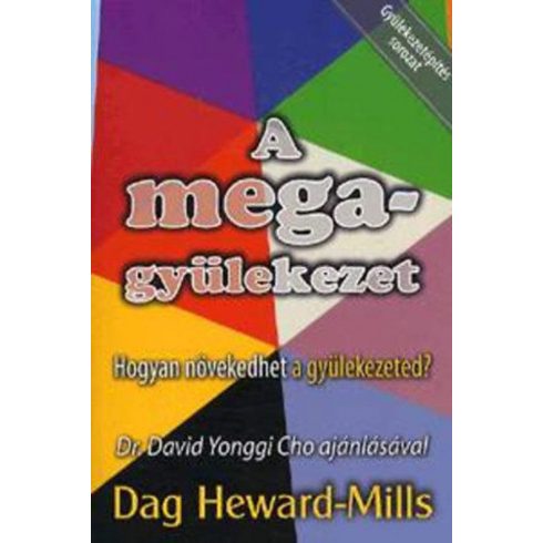 Dag Heward-Mills: A megagyülekezet - Hogyan növekedhet a gyülekezeted?