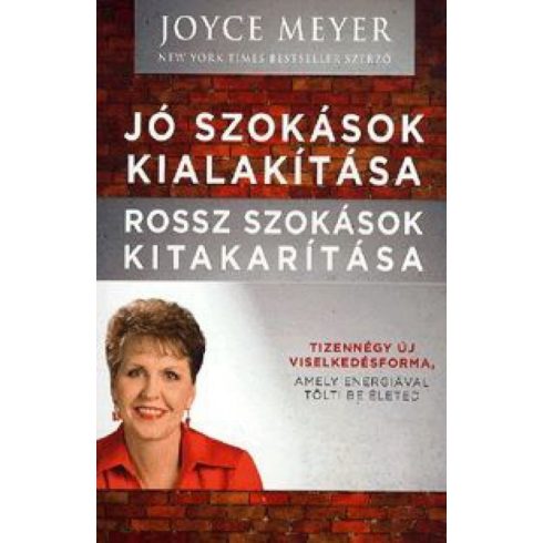 Joyce Meyer: Jó szokások kialakítása - rossz szokások kitakarítása