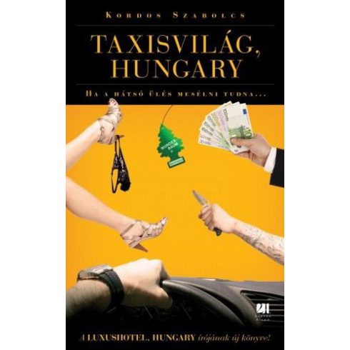 Kordos Szabolcs: Taxisvilág, Hungary - Ha a hátsó ülés beszélni tudna…