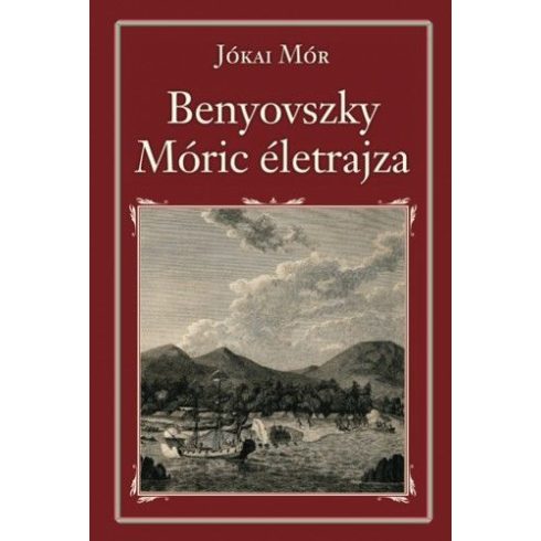 Jókai Mór: Benyovszky Móric életrajza
