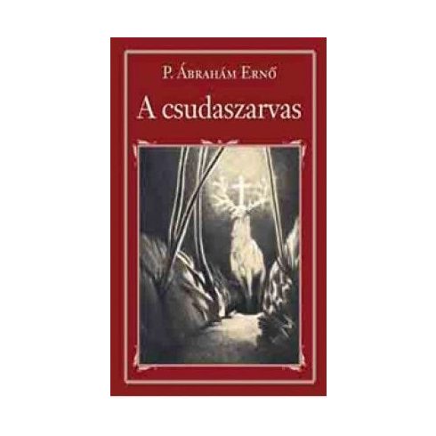 P. Ábrahám Ernő: A csudaszarvas