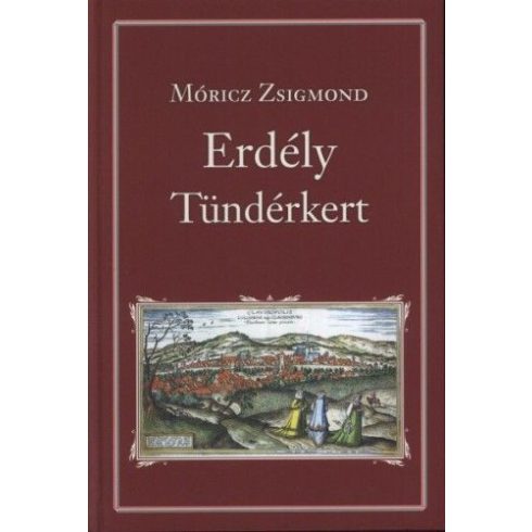 Móricz Zsigmond: Erdély - Tündérkert