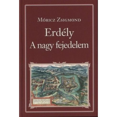 Móricz Zsigmond: Erdély - A nagy fejedelem