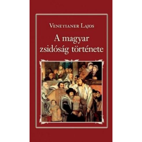 Venetianer Lajos: A magyar zsidóság története