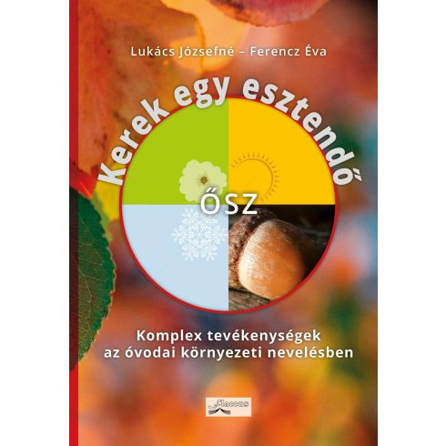 LUKÁCS JÓZSEFNÉ - FERENCZ ÉVA: KEREK EGY ESZTENDŐ - ŐSZ (2. ÁTDOLG. BŐVÍTETT KIADÁS)