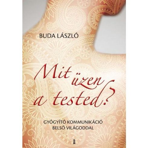 Buda László: Mit üzen a tested? - Gyógyító kommunikáció belső világoddal