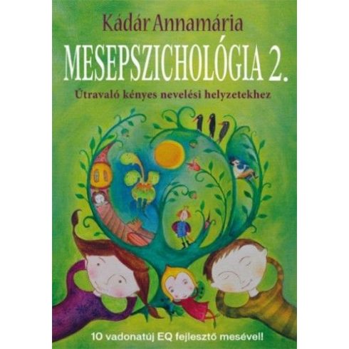 Kádár Annamária: Mesepszichológia 2. - Útravaló kényes nevelési helyzetekhez