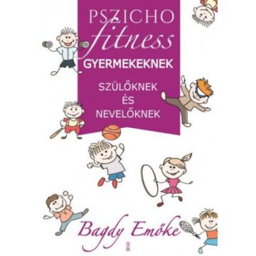   Dr. Bagdy Emőke: Pszichofitness gyermekeknek, szülőknek és nevelőknek