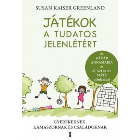 Gutman Bea, Károlyi Juli, Susan Kaiser Greenland, Szendi Nóra: Játékok a tudatos jelenlétért