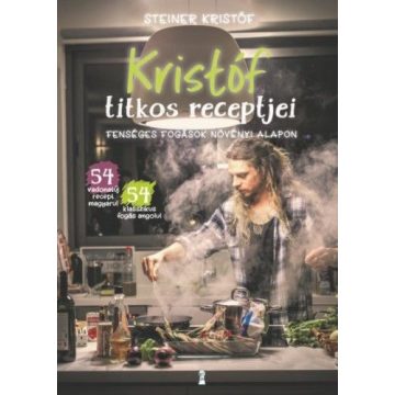   Steiner Kristóf: Kristóf titkos receptjei - Fenséges fogások növényi alapon