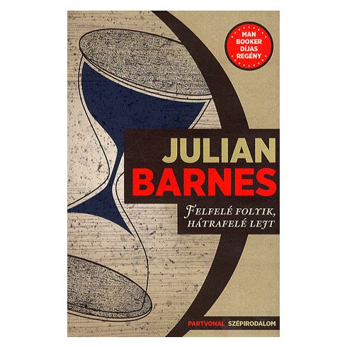 Julian Barnes: Felfelé folyik, hátrafelé lejt