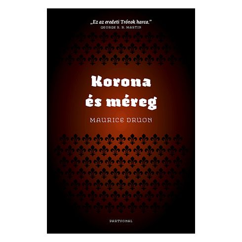 Druon Maurice: Korona és méreg