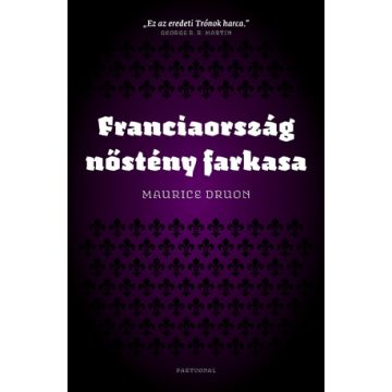 Druon Maurice: Franciaország nőstény farkasa