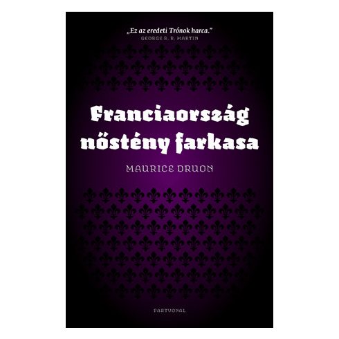 Druon Maurice: Franciaország nőstény farkasa