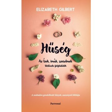   Elizabeth Gilbert: Hűség - Az Ízek, imák, szerelmek története folytatódik