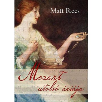 Matt Rees: Mozart utolsó áriája