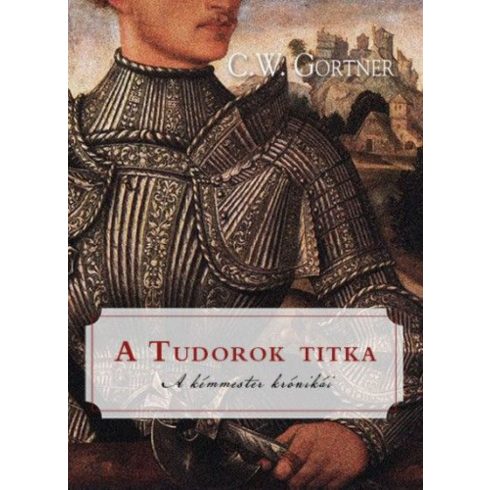 C. W. Gortner: A Tudorok titka