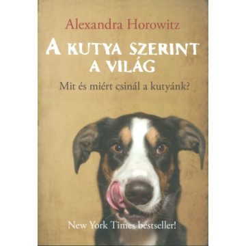 Alexandra Horowitz: A kutya szerint a világ