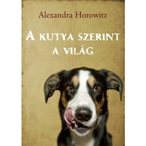 Alexandra Horowitz: A kutya szerint a világ