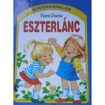 Füzesi Zsuzsa: Eszterlánc - Gyermekdalok (4. kiadás)