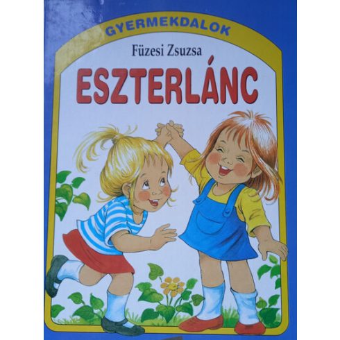 Füzesi Zsuzsa: Eszterlánc - Gyermekdalok (4. kiadás)