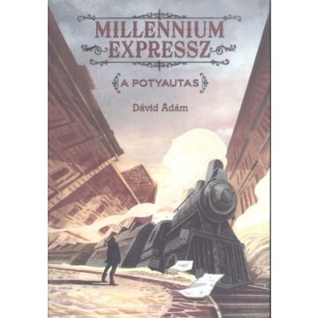 Dávid Ádám: Millennium Expressz - A potyautas