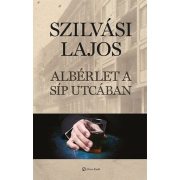 Szilvási Lajos: Albérlet a Síp utcában
