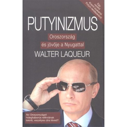 Walter Laqueur: Putyinizmus - Oroszország és jövője a Nyugattal