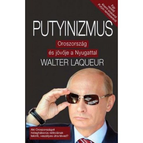 Walter Laqueur: Putyinizmus - Oroszország és jövője a Nyugattal