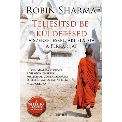 Robin Sharma: Teljesítsd be küldetésed a szerzetessel, aki eladta a Ferrariját