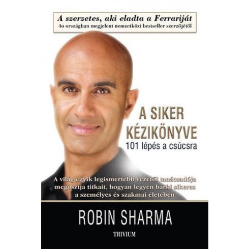 Robin Sharma: A siker kézikönyve