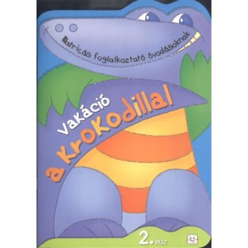   Agnieszka Bator: Vakáció a krokodillal 2. /Matircás foglalkoztató óvodásoknak