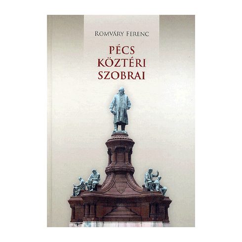 Romváry Ferenc: Pécs köztéri szobrai