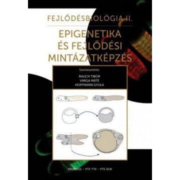   Dr. Hoffmann Gyula, Tibor Rauch, Varga Máté: Fejlődésbiológia II.