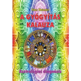 Max Heindel: A gyógyítás kalauza