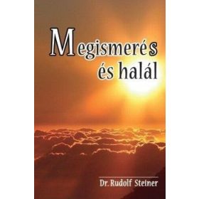 Rudolf Steiner: Megismerés és halál
